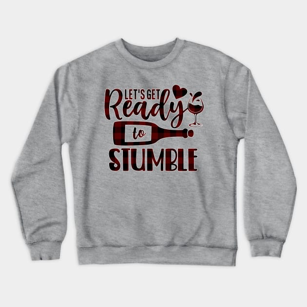 Lets get ready to stumble- wine lover Crewneck Sweatshirt by Life thats good studio